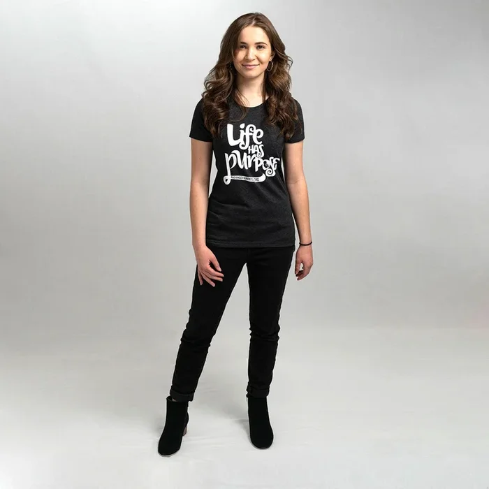“Life Has Purpose” Junior’s/Women’s T-Shirt