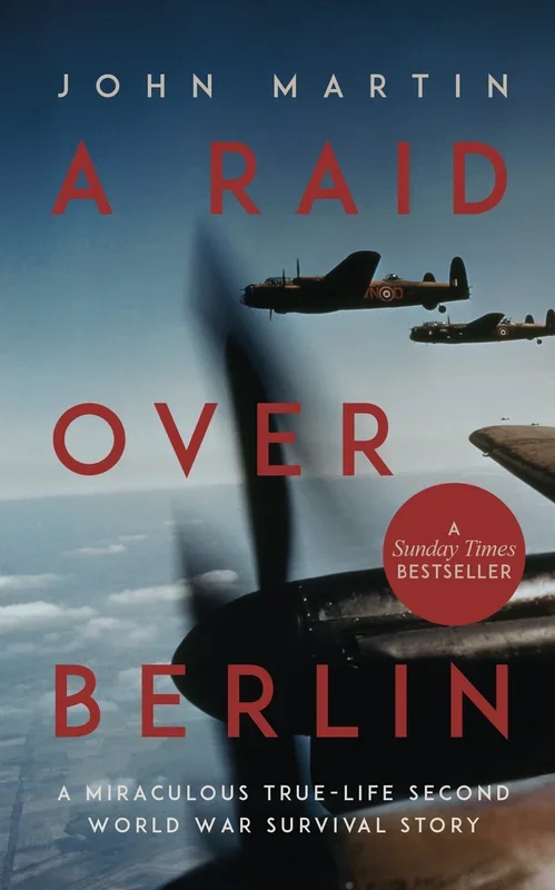 A Raid Over Berlin A miraculous true-life Second World War survival story