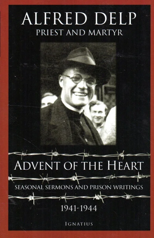 Advent of the Heart: Seasonal Sermons and Prison Writings