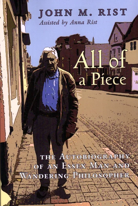 All of a Piece: The Autobiography of an Essex Man and Wandering Philosopher