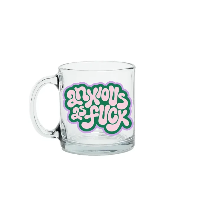 Anxious As Fuck Clear Glass Mug