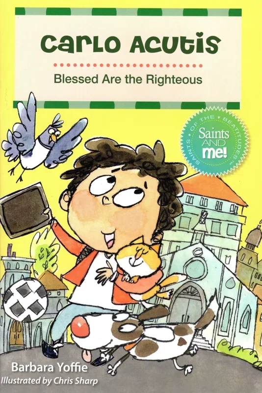 Carlo Acutis: Blessed Are the Righteous