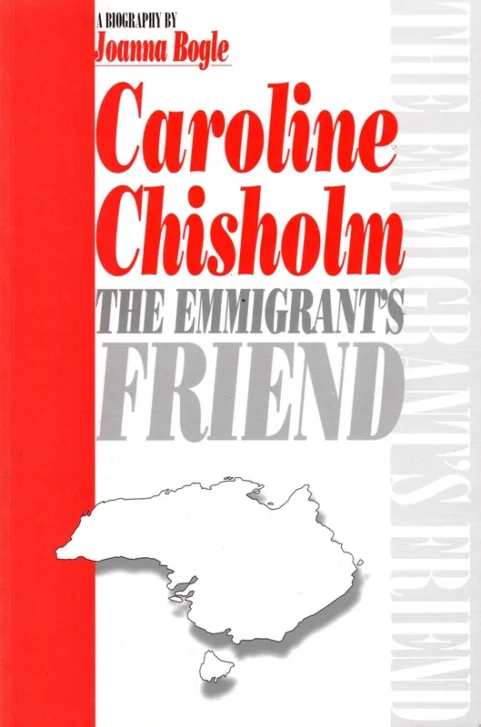 Caroline Chisholm: The Emigrant’s Friend