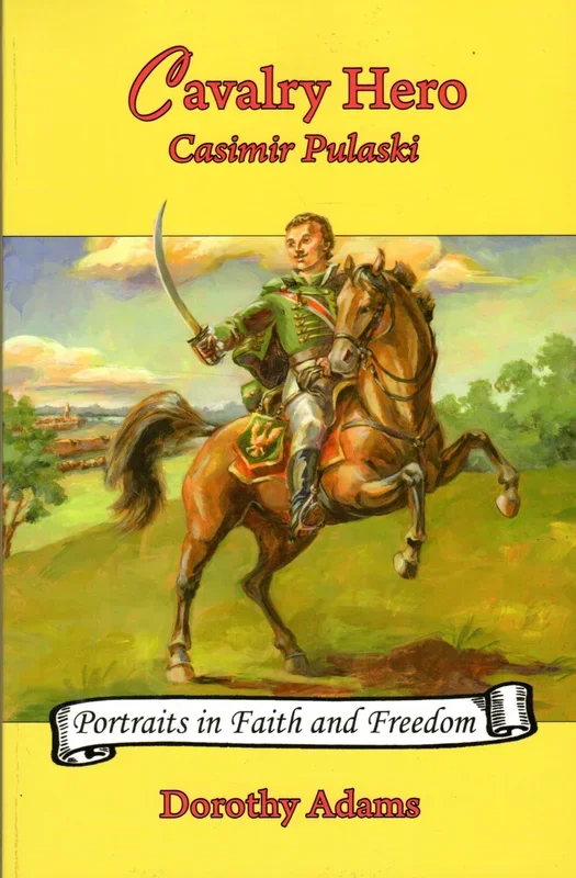 Cavalry Hero: Casimir Pulaski (Portraits in Faith and Freedom)