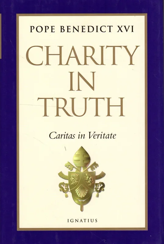 Charity in Truth Caritas in Veritate