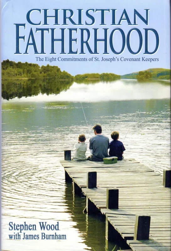 Christian Fatherhood: The Eight Commitments of St Josephh’s Covenant Keepers