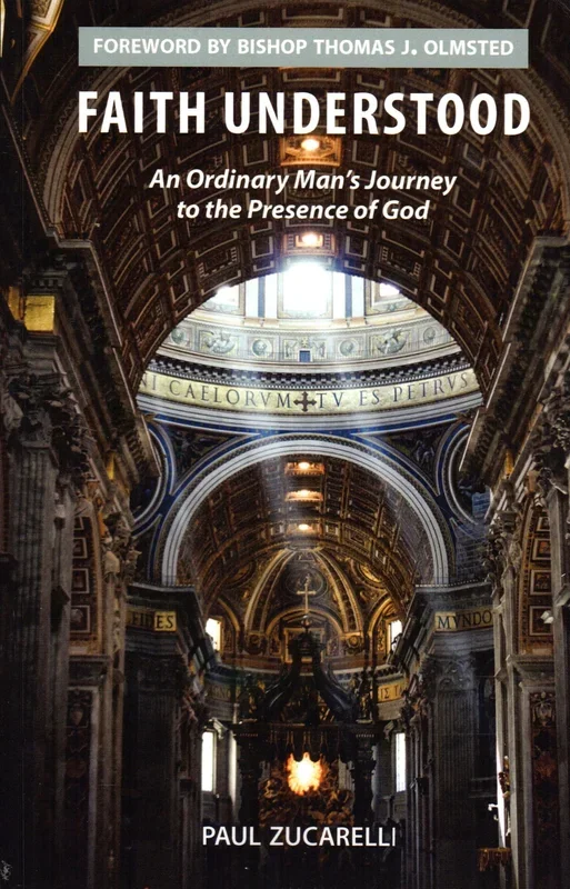 Faith Understood: An Ordinary Man’s Journey to the Presence of God