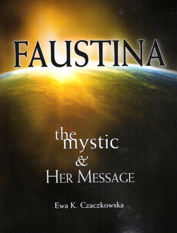 Faustina: The Mystic and Her Message