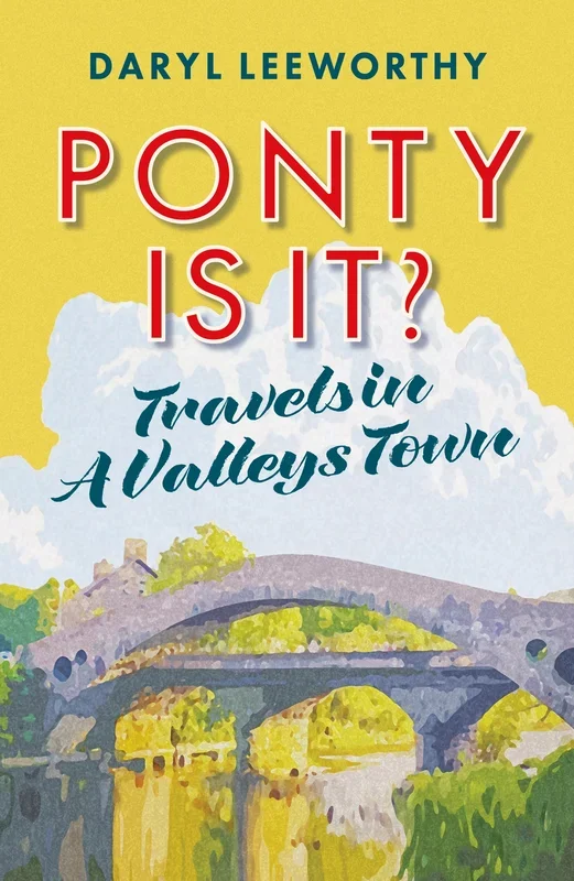 PONTY IS IT? Travels in a Valleys Town