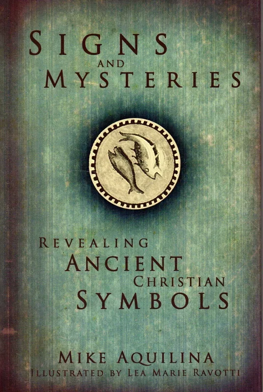 Signs and Mysteries: Revealing Ancient Christian Symbols