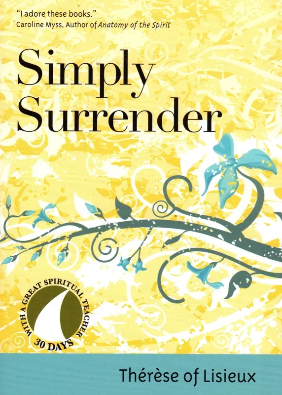Simply Surrender – Therese of Lisieux