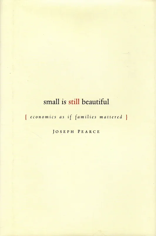 Small is Still Beautiful: Economics as if Families Mattered