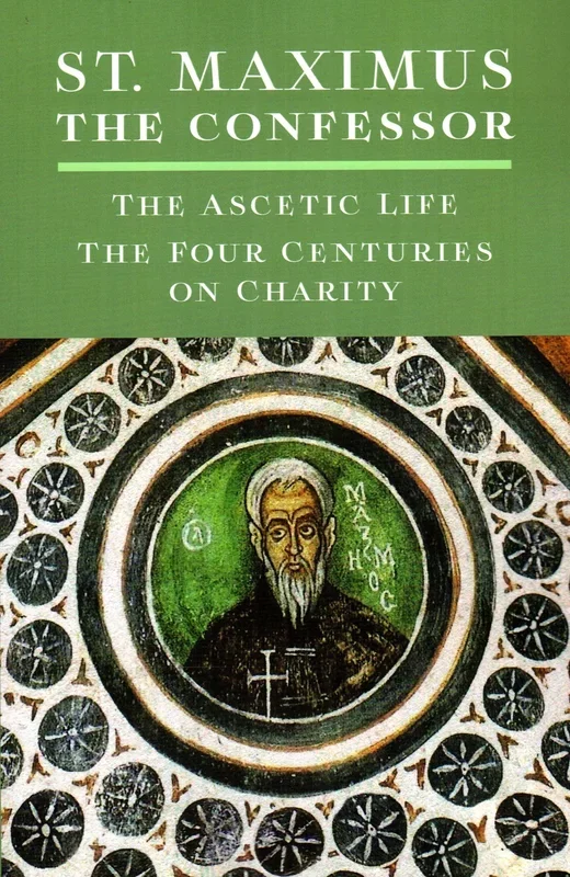 St Maximus the Confessor: The Ascetic Life, The Four Centuries on Charity