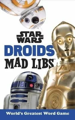 Star Wars Droids Mad Libs: World’s Greatest Word Game