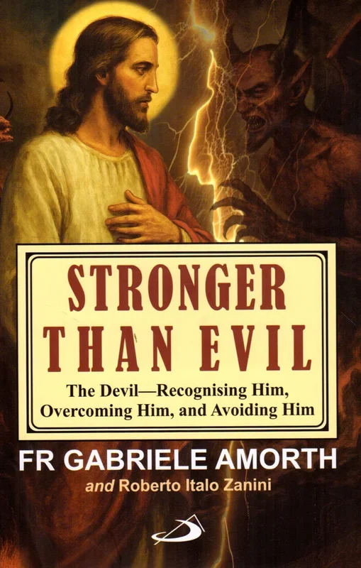 Stronger Than Evil: The Devil – Recognising Him, Overcoming Him and Avoiding Him