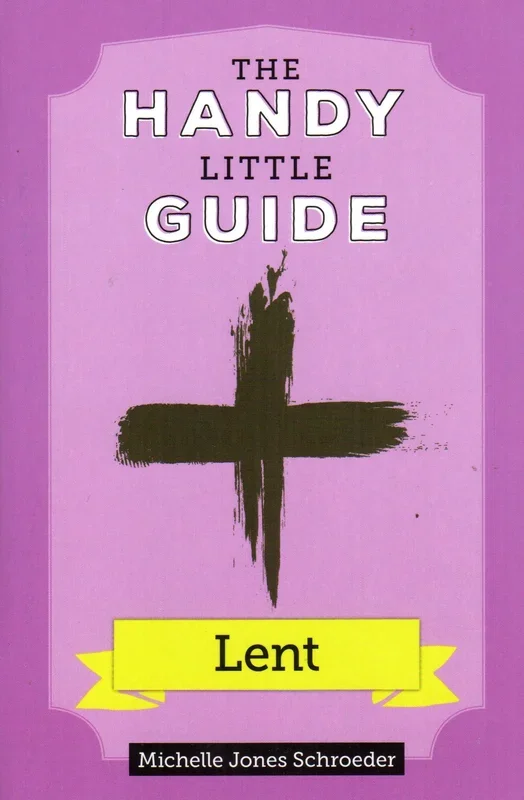 The Handy Little Guide: Lent