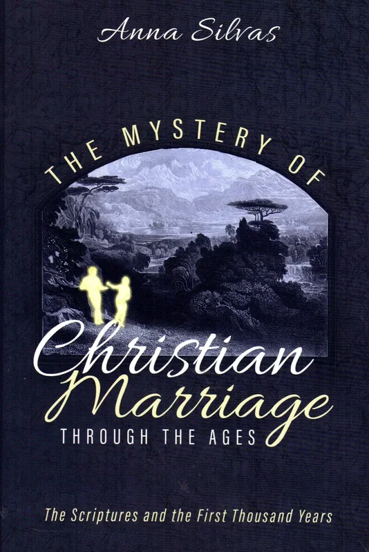 The Mystery of Christian Marriage Through the Ages: The Scriptures and the First Thousand Years