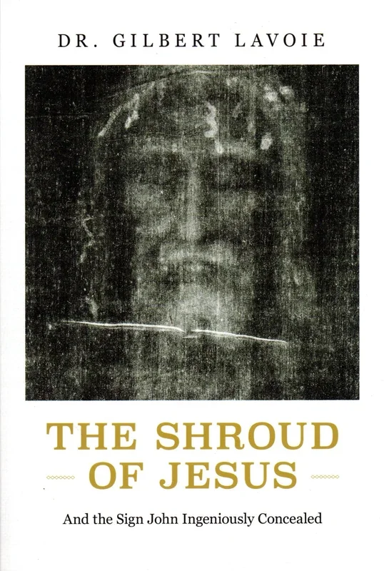 The Shroud of Jesus: And the Sign John Ingeniously Concealed
