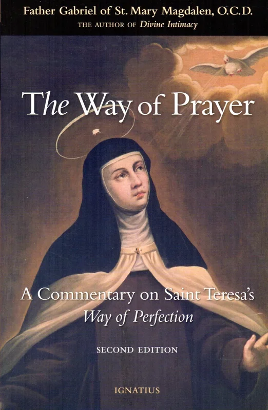 The Way of Prayer: A Commentary on Saint Teresa’s Way of Perfection
