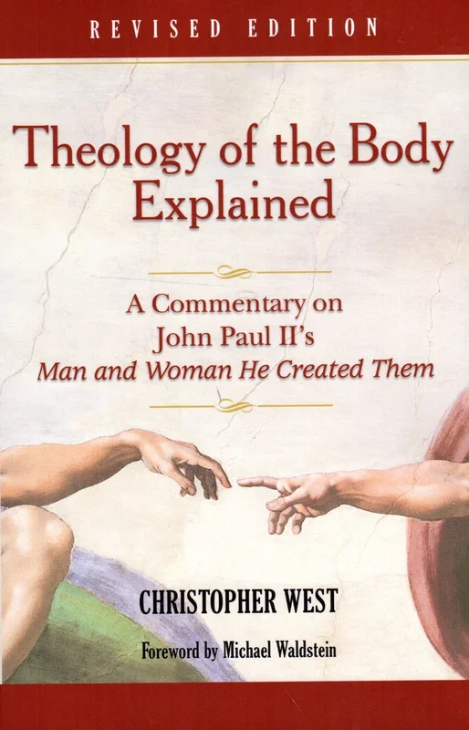 Theology of the Body Explained: A Commentary on John Paul II’s Man and Woman He Created Them