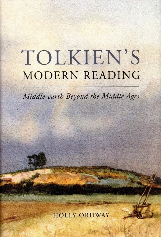 Tolkien’s Modern Reading: Middle-earth Beyond-the Middle Ages